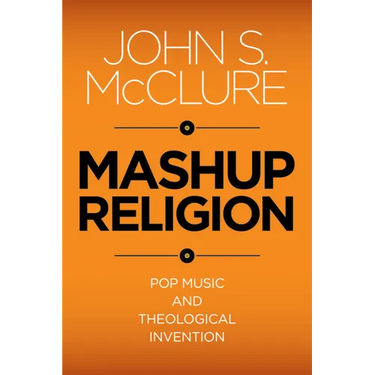 Mashup Religion: Pop Music and Theological Invention