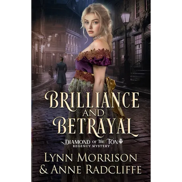 Brilliance and Betrayal: A Diamond of the Ton Regency Mystery