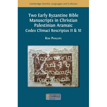 Two Early Byzantine Bible Manuscripts in Christian Palestinian Aramaic: Codex Climaci Rescriptus II & XI
