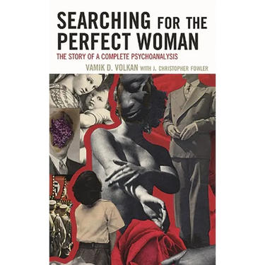 Searching for the Perfect Woman: The Story of a Complete Psychoanalysis