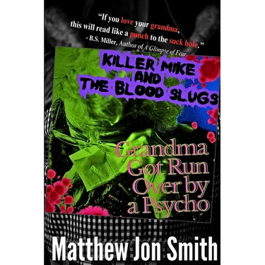Killer Mike and the Blood Slugs - Grandma Got Run Over by a Psycho: A Horror Story