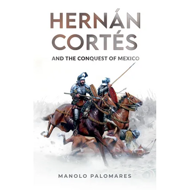 Hernán Cortés and the Conquest of Mexico