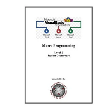Visual Basic for Applications (VBA) Level 2: Macro Programming Student Courseware