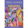 Bible Women: All Their Words and Why They Matter: Expanded Second Edition