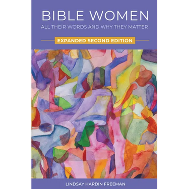Bible Women: All Their Words and Why They Matter: Expanded Second Edition