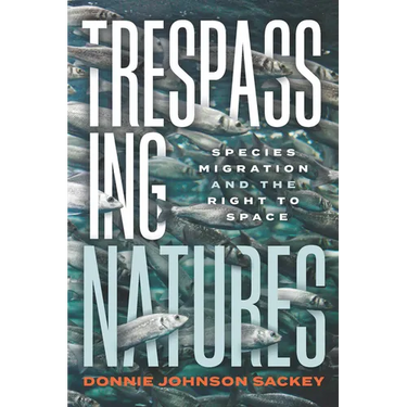 Trespassing Natures: Species Migration and the Right to Space