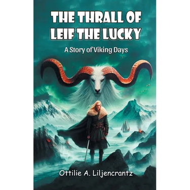 The Thrall of Leif the Lucky A Story of Viking Days