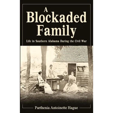 A Blockaded Family: Life in Southern Alabama During the Civil War