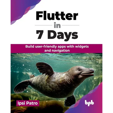 Flutter in 7 Days: Build user-friendly apps with widgets and navigation (English Edition)