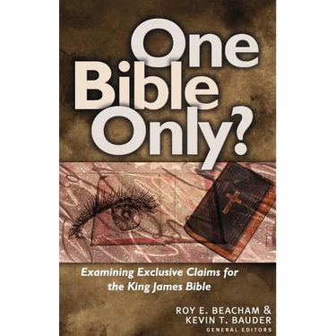 One Bible Only?: Examining the Claims for the King James Bible