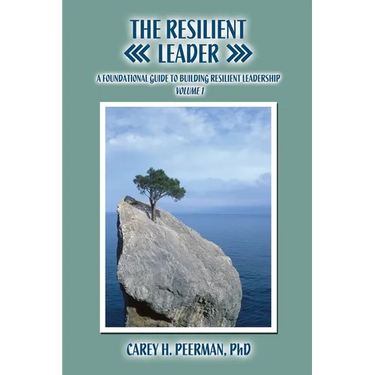 The Resilient Leader: A Foundational Guide to Building Resilient Leadership Volume 1