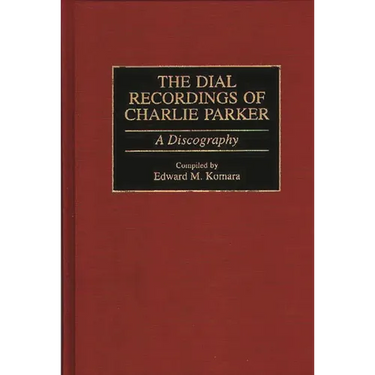 The Dial Recordings of Charlie Parker: A Discography