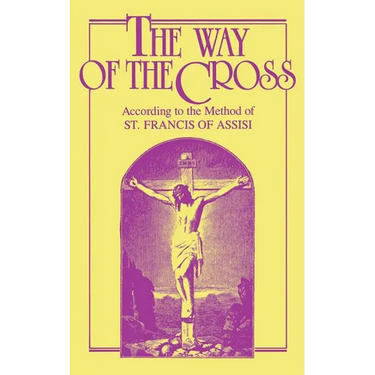 The Way of the Cross: According to the Method of St. Francis of Assisi