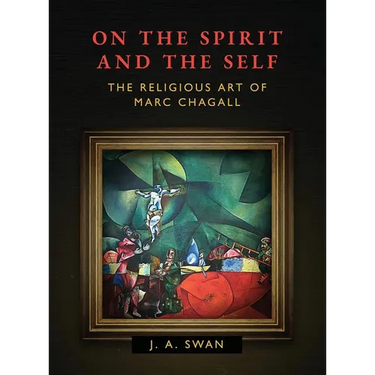 On the Spirit and the Self: The Religious Art of Marc Chagall