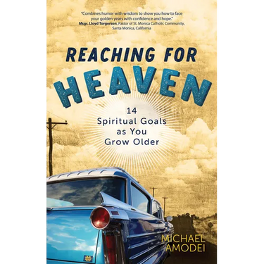 Reaching for Heaven: 14 Spiritual Goals as You Grow Older