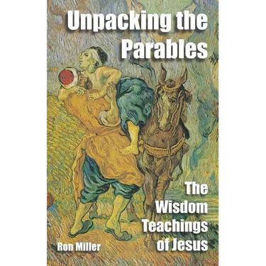 Unpacking The Parables: The Wisdom Teachings of Jesus