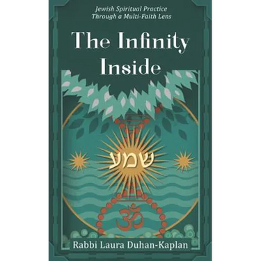 The Infinity Inside: Jewish Spiritual Practice through a Multi-faith Lens