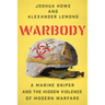 Warbody: A Marine Sniper and the Hidden Violence of Modern Warfare