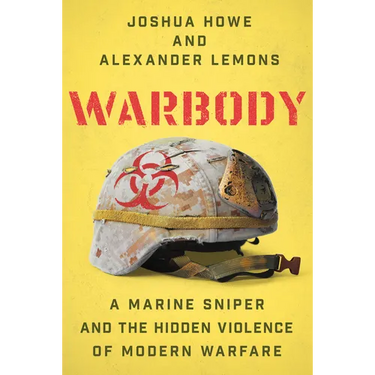Warbody: A Marine Sniper and the Hidden Violence of Modern Warfare