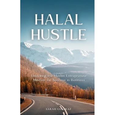 Halal Hustle: Unlocking the Muslim Entrepreneur Mindset for Success