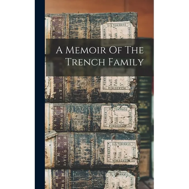 A Memoir Of The Trench Family