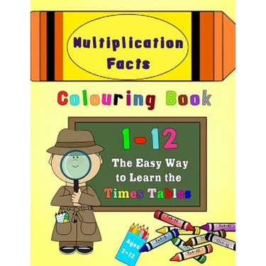 Multiplication Facts Colouring Book 1-12: The Easy Way to Learn the Times Tables
