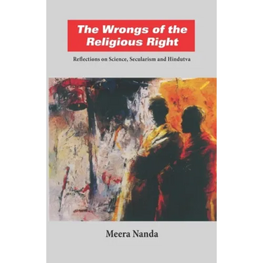 The Wrongs of the Religious Right: Reflections on Science, Secularism and Hindutva