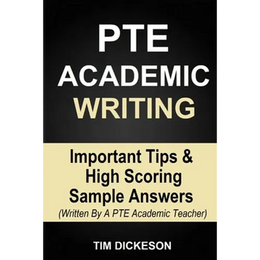 PTE Academic Writing: Important Tips & High Scoring Sample Answers (Written By A PTE Academic Teacher)
