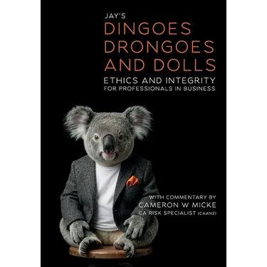 Dingoes, Drongoes and Dolls: Ethics and Integrity for Professionals in Business (Special Edition)