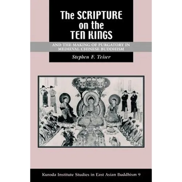 The Scripture on the Ten Kings and the Making of Purgatory in Medieval Chinese Buddhism