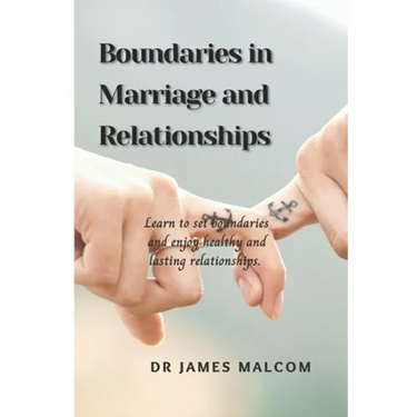 Boundaries in marriage and relationships: Learn to set boundaries and enjoy healthy and lasting relationships.