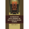 The Problem with Capital Punishment and Why It Should Be Abolished in America