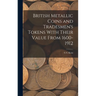 British Metallic Coins and Tradesmen's Tokens With Their Value From 1600-1912