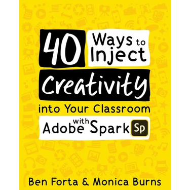 40 Ways to Inject Creativity into Your Classroom with Adobe Spark