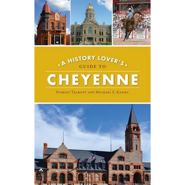 History Lover's Guide to Cheyenne