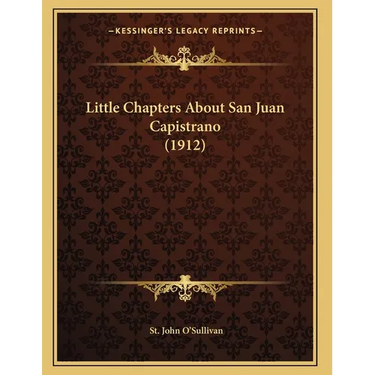 Little Chapters About San Juan Capistrano (1912)