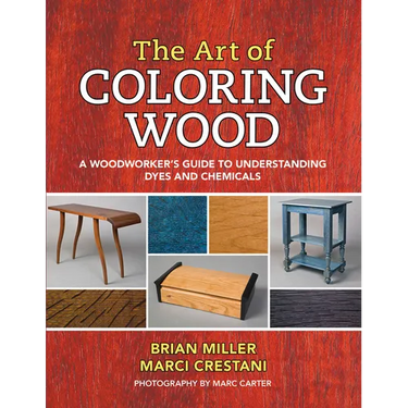 The Art of Coloring Wood: A Woodworker's Guide to Understanding Dyes and Chemicals