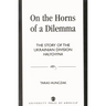 On the Horns of a Dilemma: The Story of the Ukrainian Division Halychyna
