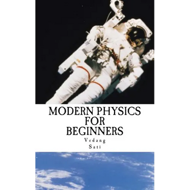 Modern Physics for Beginners: Duality, Atoms, Nuclei, Relativity and Universe