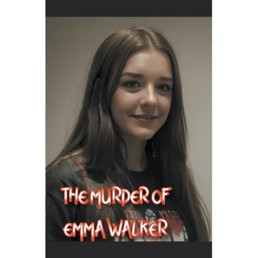 The Murder of Emma Walker