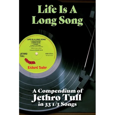 Life Is A Long Song: A Compendium of Jethro Tull in 33 1/3 Songs