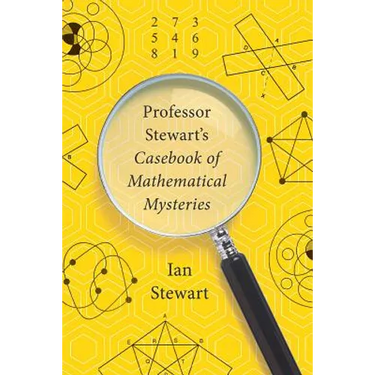 Professor Stewart's Casebook of Mathematical Mysteries