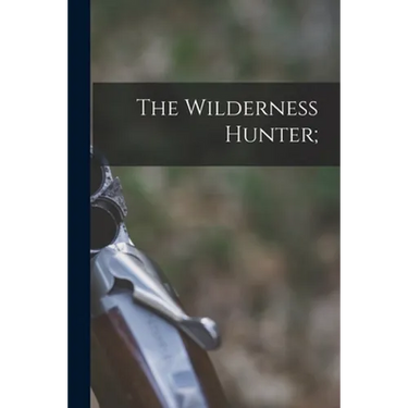 The Wilderness Hunter;