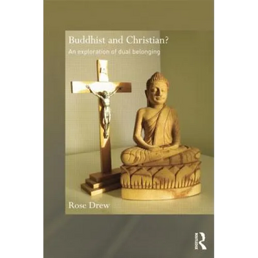 Buddhist and Christian?: An Exploration of Dual Belonging