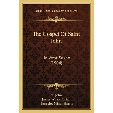 The Gospel Of Saint John: In West-Saxon (1904)
