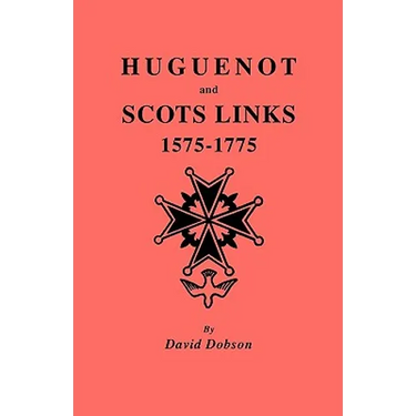 Huguenot and Scots Links, 1575-1775