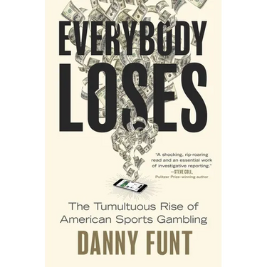 Everybody Loses: The Tumultuous Rise of American Sports Gambling