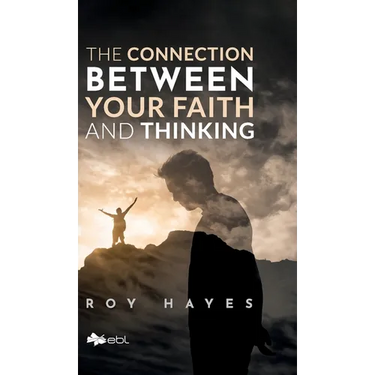 The Connection Between Your Faith and Thinking