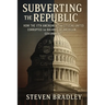 Subverting the Republic: How the 17th Amendment and Citizens United Corrupted the Balance of American Government
