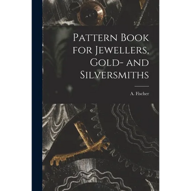 Pattern Book for Jewellers, Gold- and Silversmiths